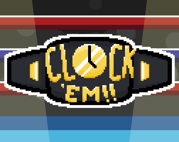 CLOCK ‘EM!!